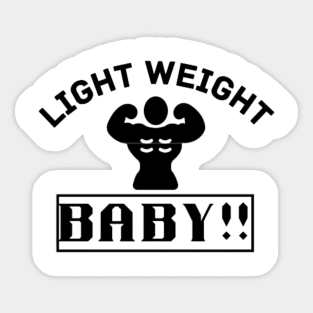 Light weight baby quote Sticker